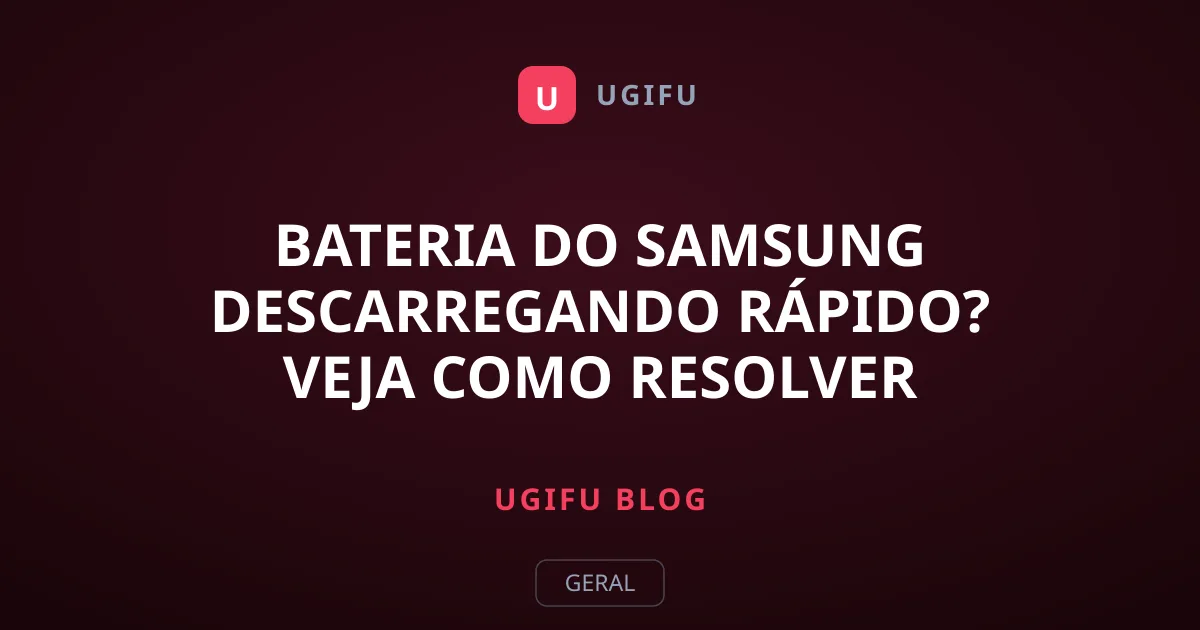 Bateria do Samsung Descarregando Rápido? Veja Como Resolver